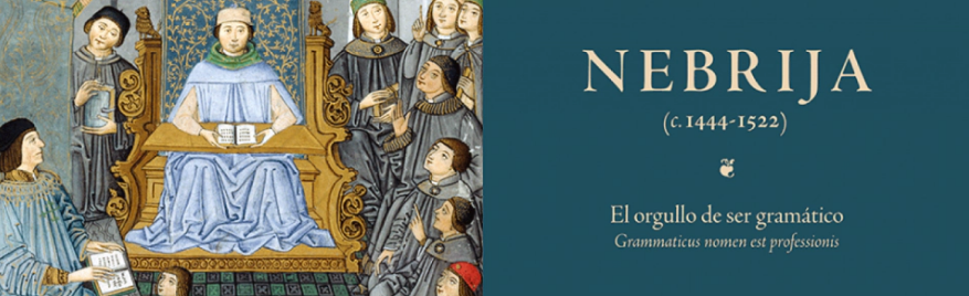 Nebrija (c. 1444-1522). el orgullo de ser gramático "grammaticus nomen est professionis"