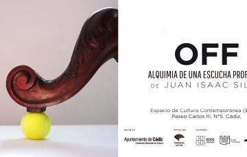"off. alquimia de una escucha profunda". juan isaac silva