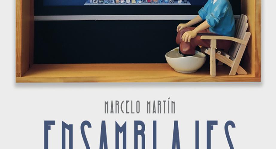 Marcelo martín: ensamblajes (encajar la vida o la vida en cajas)