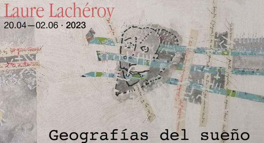 Laure lachéroy: "geografías del sueño"