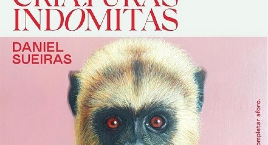 Criaturas indómitas de daniel sueiras 