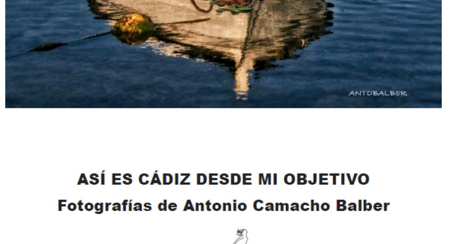"así es cádiz desde mi objetivo" fotografías de antonio camacho balber