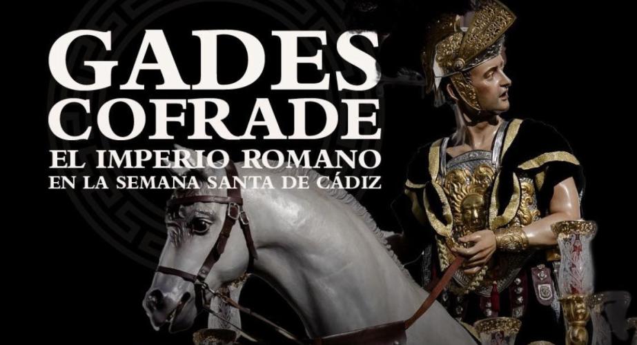 Gades cofrade. el imperio romano en la semana santa de cádiz