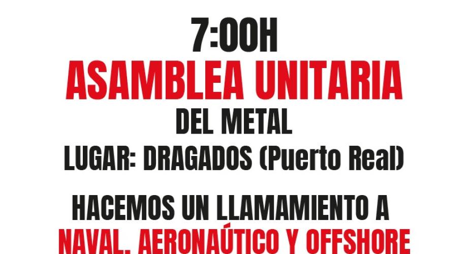 Convocatoria de CGT y CTM el lunes en Dragados para votar en asamblea el preacuerdo alcanzado del convenio del sector del metal. 