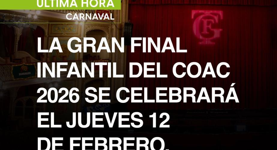 La Final Infantil se celebrará el próximo jueves 12 de febrero a las 17 horas en el Gran Teatro Falla, tras suspenderse este sábado por el temporal.